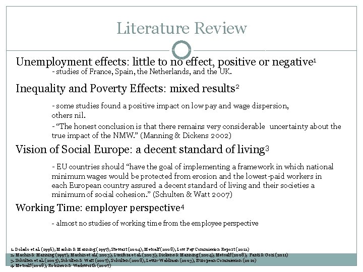 Literature Review Unemployment effects: little to no effect, positive or negative 1 - studies