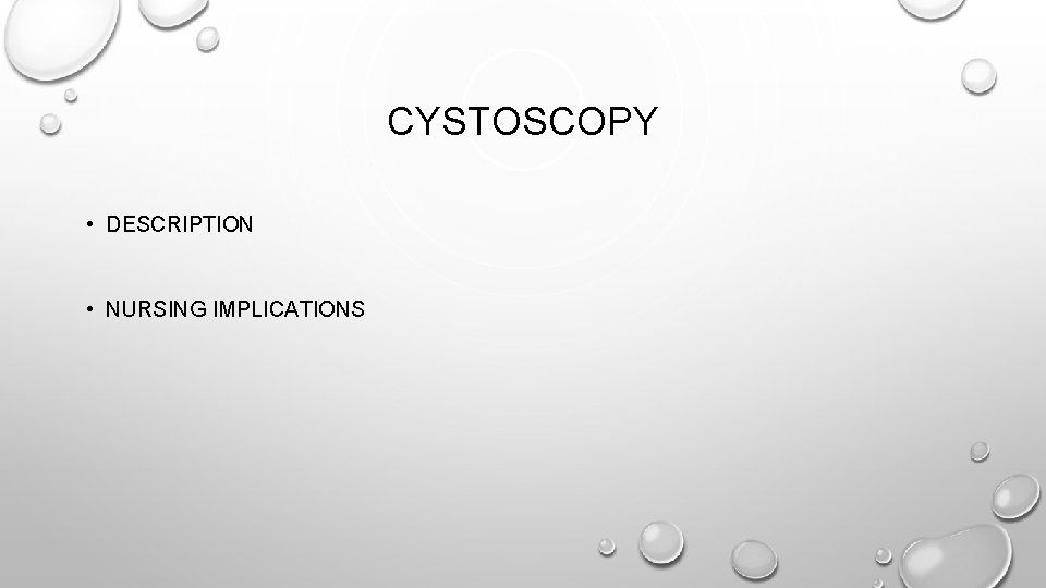CYSTOSCOPY • DESCRIPTION • NURSING IMPLICATIONS 
