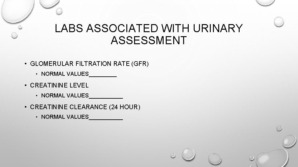 LABS ASSOCIATED WITH URINARY ASSESSMENT • GLOMERULAR FILTRATION RATE (GFR) • NORMAL VALUES_____ •