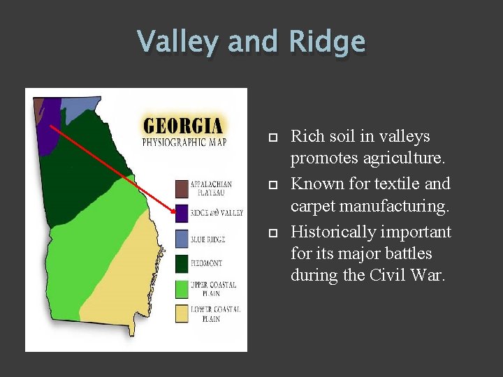 Valley and Ridge Rich soil in valleys promotes agriculture. Known for textile and carpet