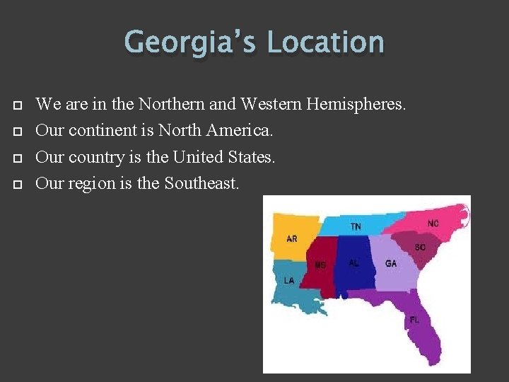 Georgia’s Location We are in the Northern and Western Hemispheres. Our continent is North
