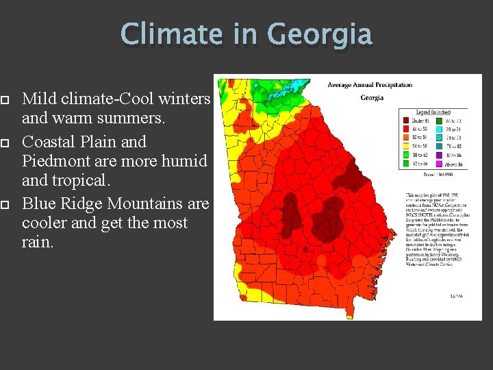  Climate in Georgia Mild climate-Cool winters and warm summers. Coastal Plain and Piedmont