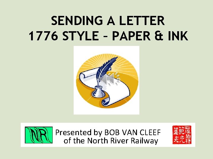 SENDING A LETTER 1776 STYLE – PAPER & INK Presented by BOB VAN CLEEF
