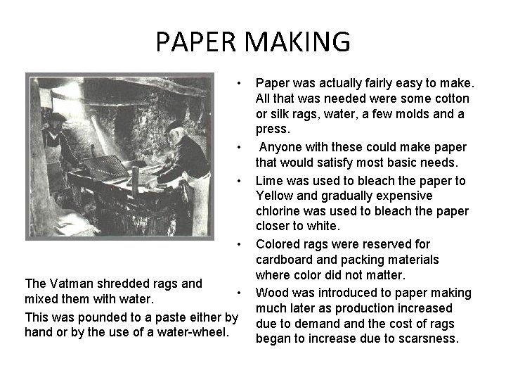 PAPER MAKING • • The Vatman shredded rags and • mixed them with water.