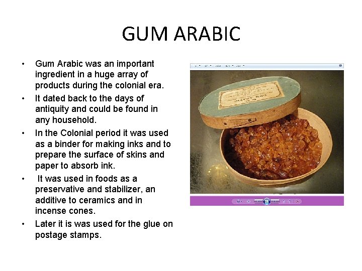 GUM ARABIC • • • Gum Arabic was an important ingredient in a huge