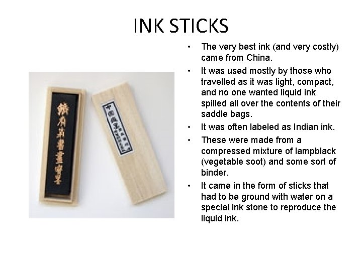 INK STICKS • • • The very best ink (and very costly) came from