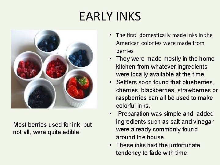EARLY INKS Most berries used for ink, but not all, were quite edible. •