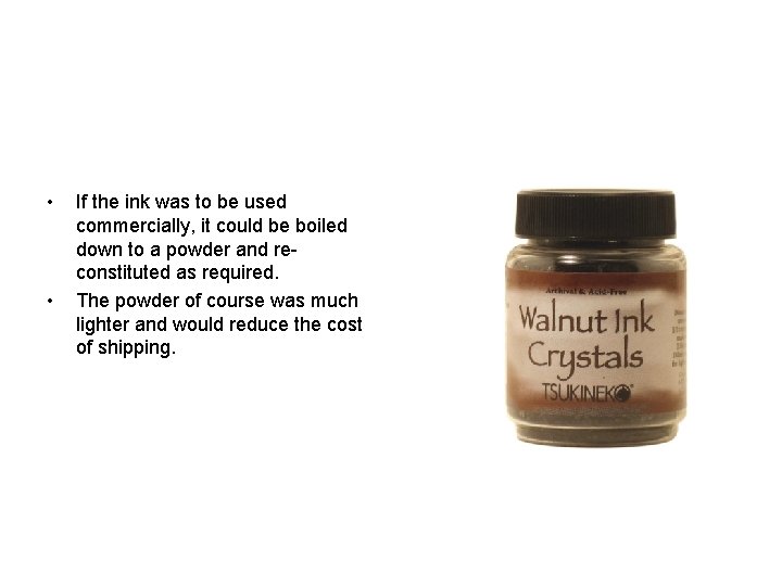  • • If the ink was to be used commercially, it could be