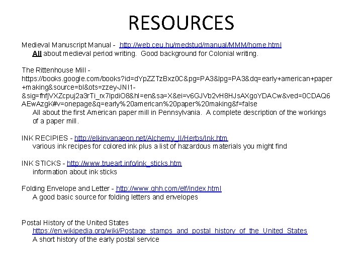 RESOURCES Medieval Manuscript Manual - http: //web. ceu. hu/medstud/manual/MMM/home. html All about medieval period