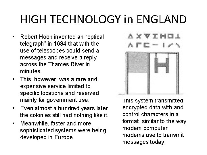 HIGH TECHNOLOGY in ENGLAND • Robert Hook invented an “optical telegraph” in 1684 that