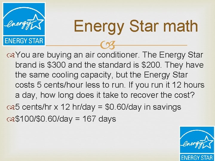 Energy Star math You are buying an air conditioner. The Energy Star brand is
