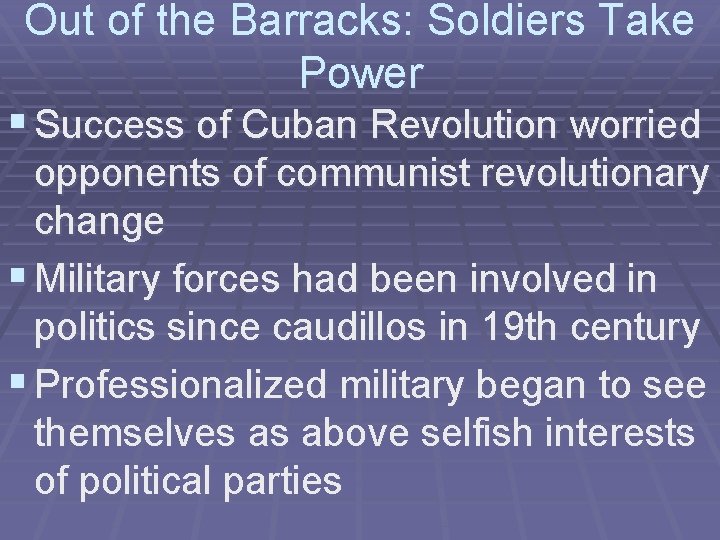 Out of the Barracks: Soldiers Take Power § Success of Cuban Revolution worried opponents