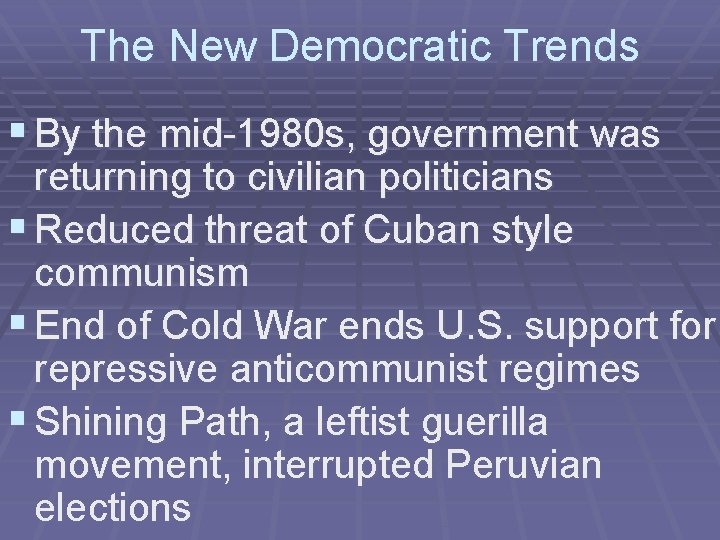 The New Democratic Trends § By the mid-1980 s, government was returning to civilian