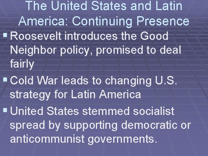 The United States and Latin America: Continuing Presence § Roosevelt introduces the Good Neighbor