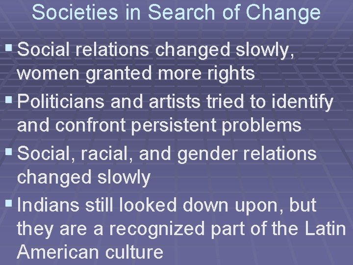 Societies in Search of Change § Social relations changed slowly, women granted more rights