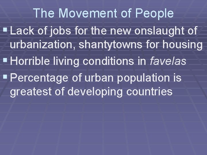 The Movement of People § Lack of jobs for the new onslaught of urbanization,