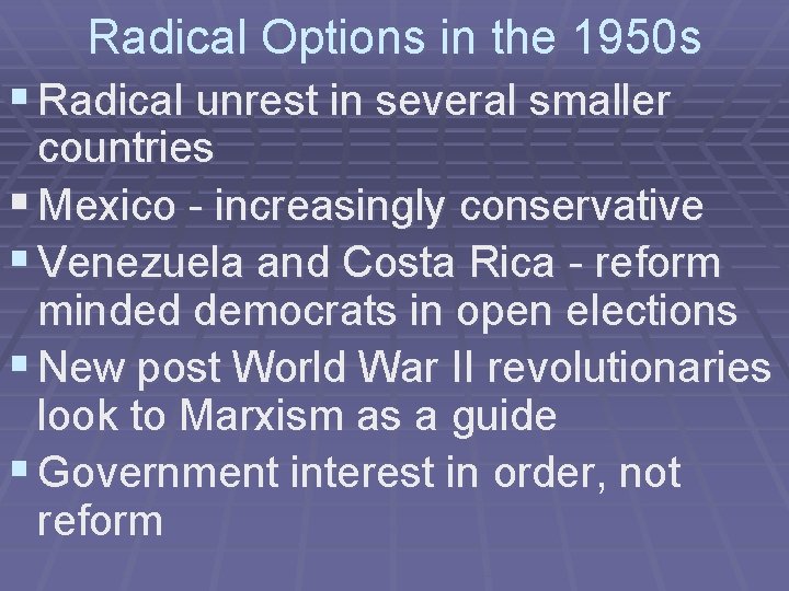 Radical Options in the 1950 s § Radical unrest in several smaller countries §