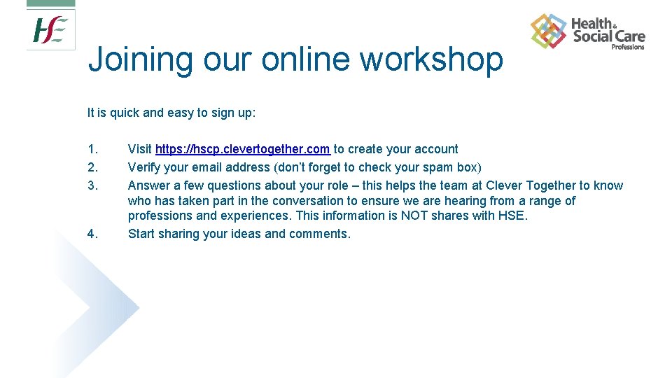 Joining our online workshop It is quick and easy to sign up: 1. 2.