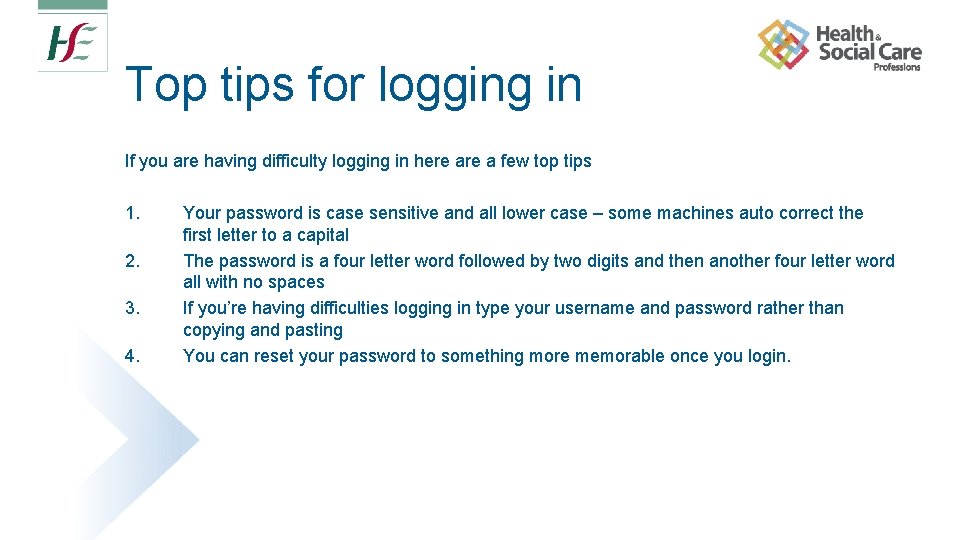 Top tips for logging in If you are having difficulty logging in here a