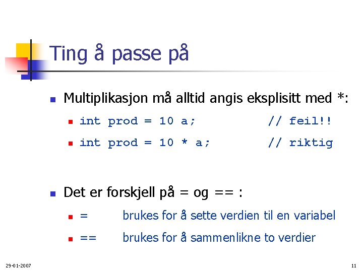 Ting å passe på n n 29 -01 -2007 Multiplikasjon må alltid angis eksplisitt