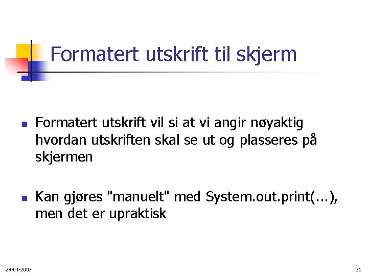 Formatert utskrift til skjerm n n 29 -01 -2007 Formatert utskrift vil si at