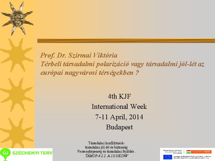 Prof. Dr. Szirmai Viktória Térbeli társadalmi polarizáció vagy társadalmi jól-lét az európai nagyvárosi térségekben