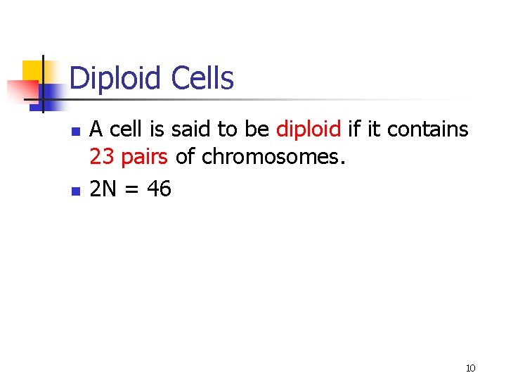 Diploid Cells n n A cell is said to be diploid if it contains