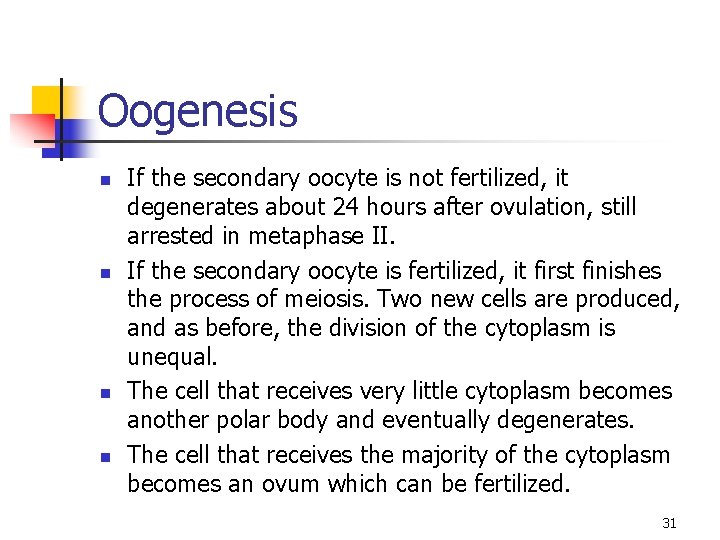 Oogenesis n n If the secondary oocyte is not fertilized, it degenerates about 24