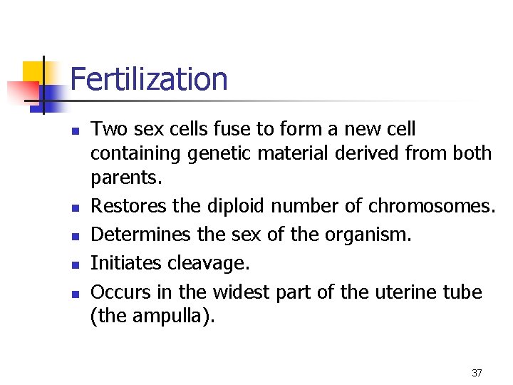 Fertilization n n Two sex cells fuse to form a new cell containing genetic