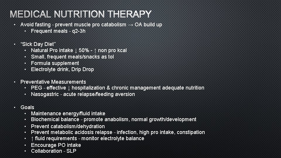 MEDICAL NUTRITION THERAPY • Avoid fasting – prevent muscle pro catabolism → OA build