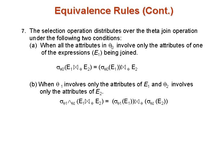 Equivalence Rules (Cont. ) 7. The selection operation distributes over theta join operation under