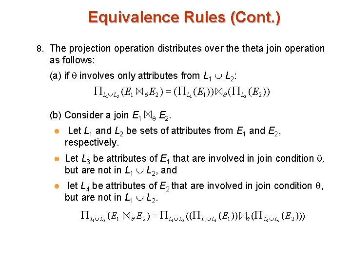 Equivalence Rules (Cont. ) 8. The projection operation distributes over theta join operation as