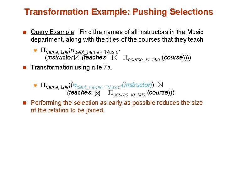 Transformation Example: Pushing Selections n Query Example: Find the names of all instructors in