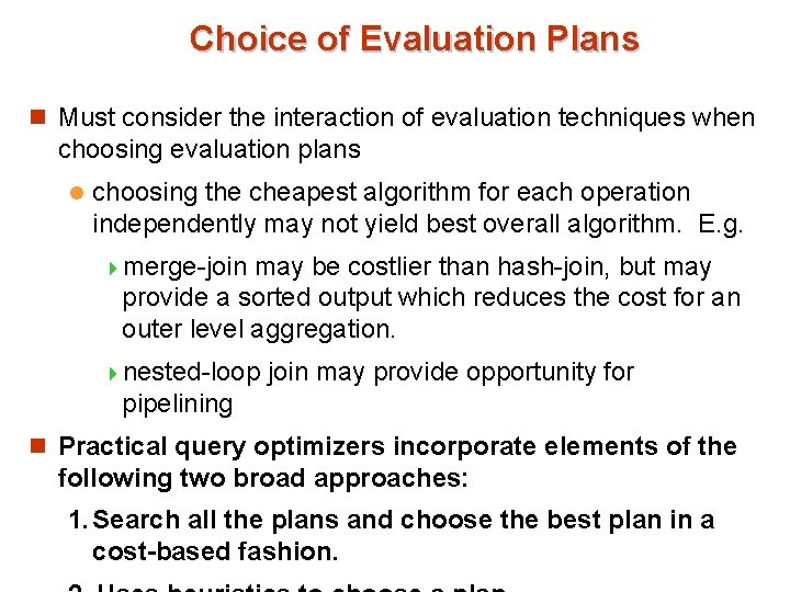 Choice of Evaluation Plans n Must consider the interaction of evaluation techniques when choosing