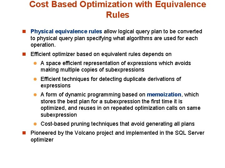 Cost Based Optimization with Equivalence Rules n Physical equivalence rules allow logical query plan