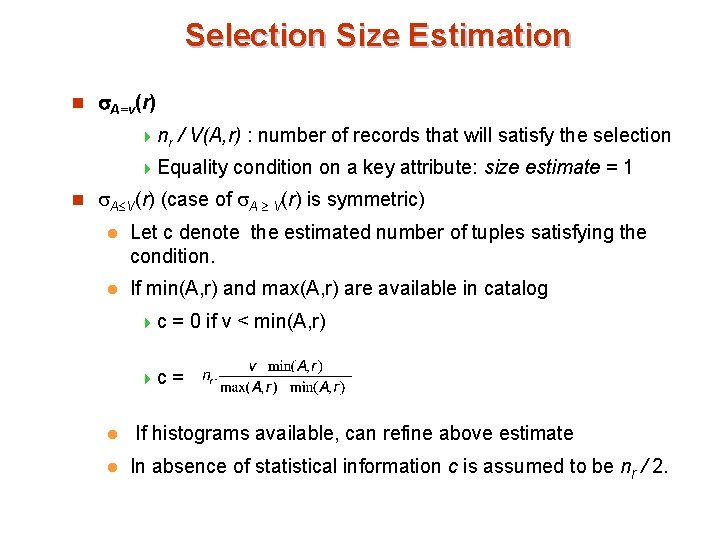 Selection Size Estimation n A=v(r) 4 nr / V(A, r) : number of records