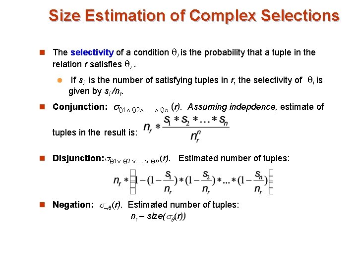 Size Estimation of Complex Selections n The selectivity of a condition i is the