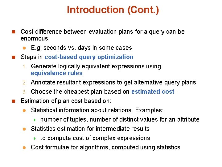 Introduction (Cont. ) n Cost difference between evaluation plans for a query can be