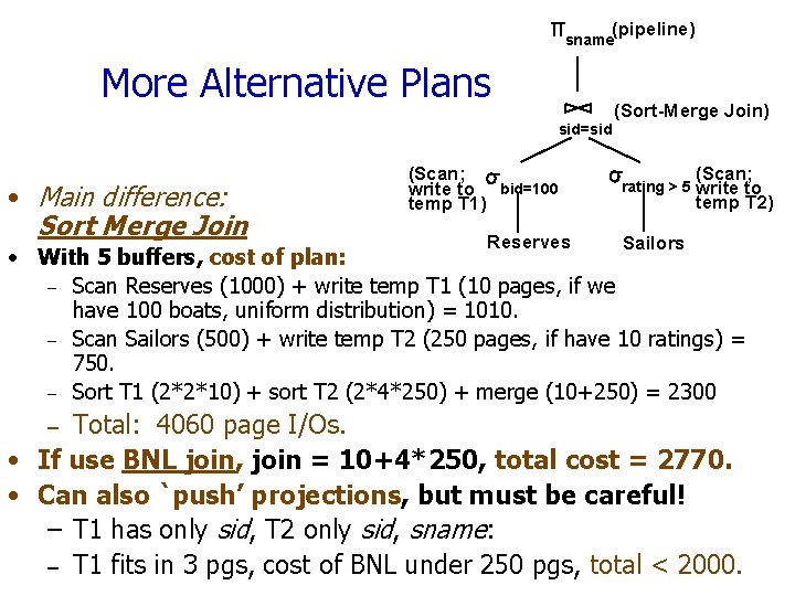 (pipeline) sname More Alternative Plans sid=sid • Main difference: Sort Merge Join (Scan; write