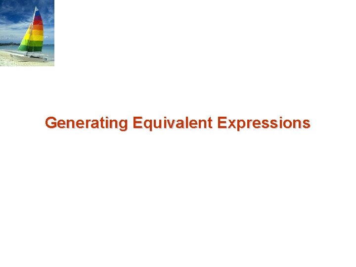 Generating Equivalent Expressions 