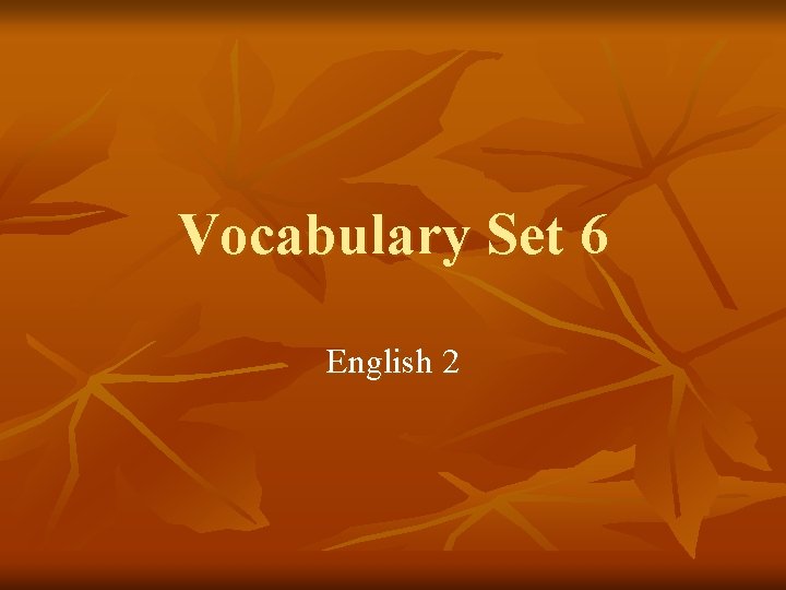 Vocabulary Set 6 English 2 