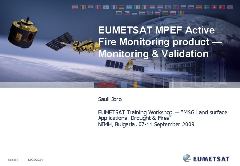 EUMETSAT MPEF Active Fire Monitoring product — Monitoring & Validation Sauli Joro EUMETSAT Training