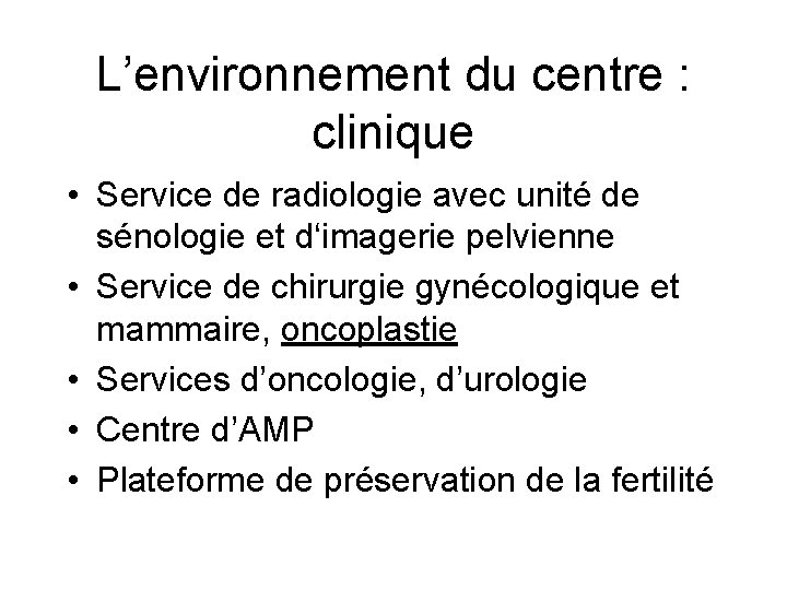 L’environnement du centre : clinique • Service de radiologie avec unité de sénologie et