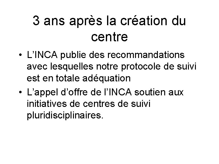 3 ans après la création du centre • L’INCA publie des recommandations avec lesquelles