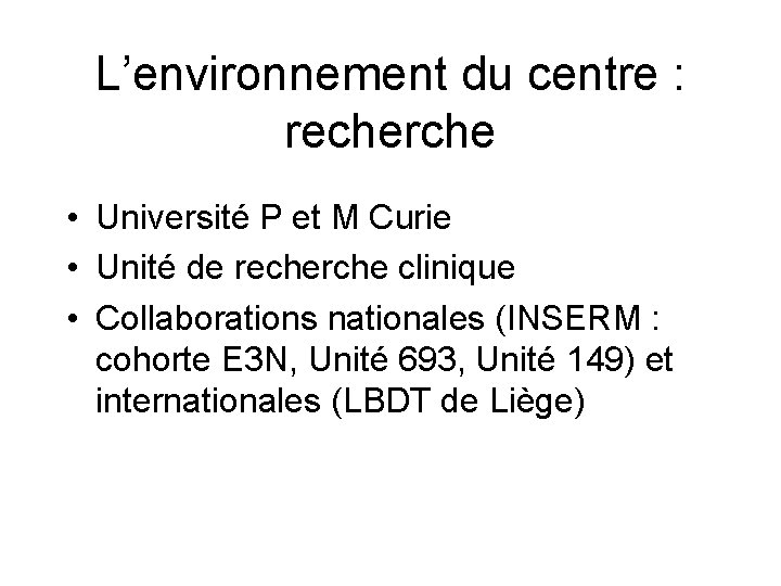 L’environnement du centre : recherche • Université P et M Curie • Unité de
