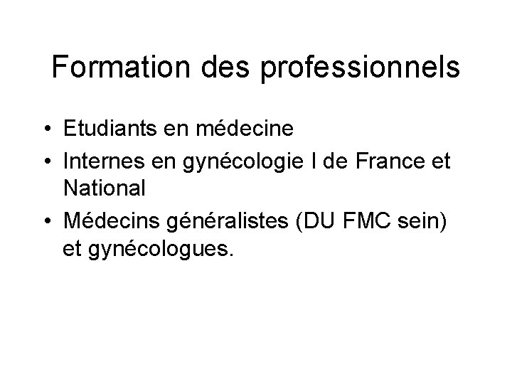 Formation des professionnels • Etudiants en médecine • Internes en gynécologie I de France