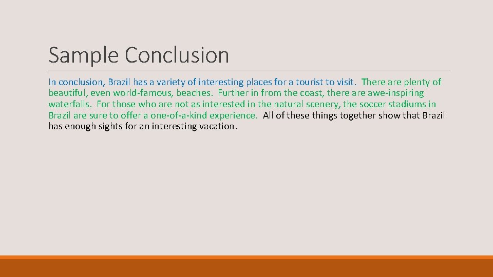 Sample Conclusion In conclusion, Brazil has a variety of interesting places for a tourist
