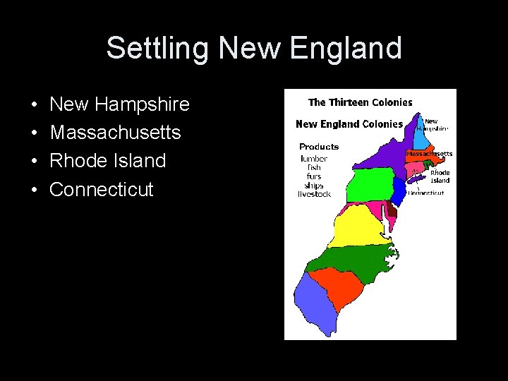 Settling New England • • New Hampshire Massachusetts Rhode Island Connecticut 