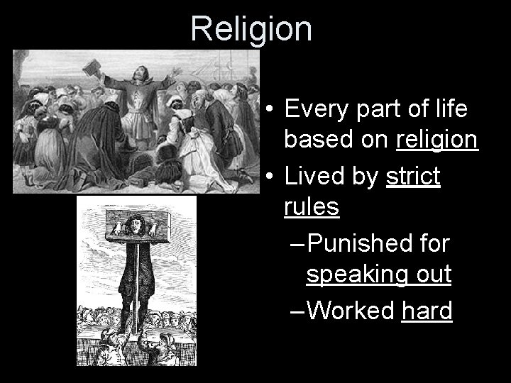 Religion • Every part of life based on religion • Lived by strict rules