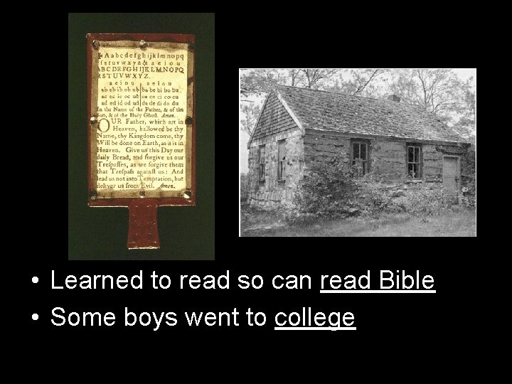  • Learned to read so can read Bible • Some boys went to